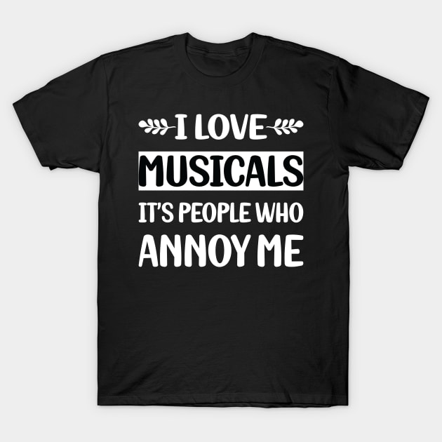 Funny People Annoy Me Musicals T-Shirt by Happy Life